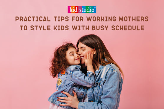 Tips for Working Mothers to Manage Kids Dressing with Work Schedule