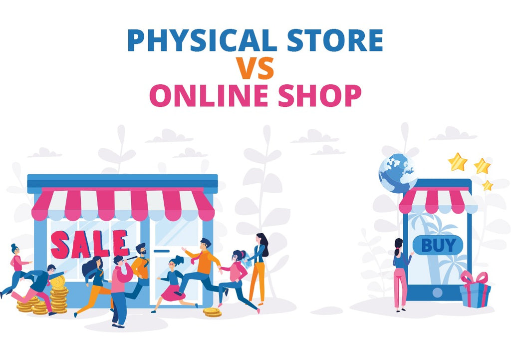 What is more beneficial: Physical Store or Online Shop